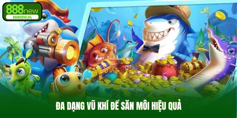 Đa dạng vũ khí để săn mồi hiệu quả