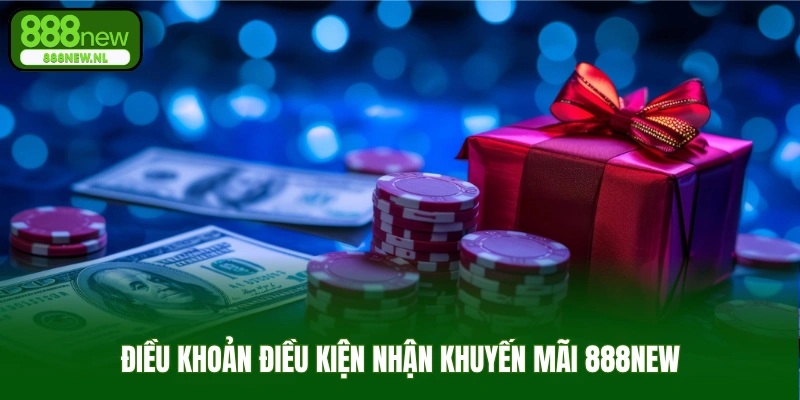Điều  khoản điều kiện nhận khuyến mãi 888new