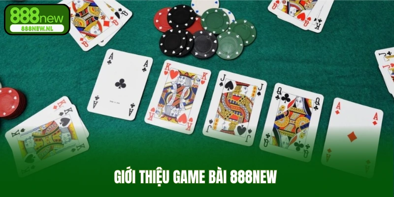 Giới thiệu game bài 888new 