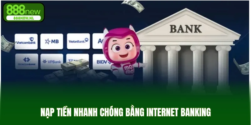 Nạp tiền nhanh chóng bằng internet banking