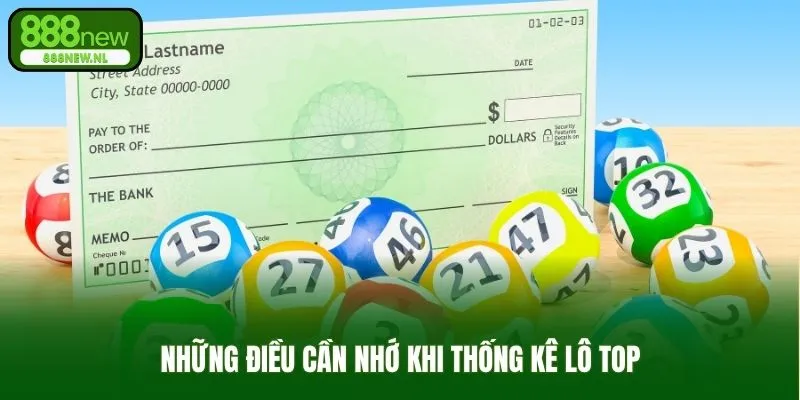 Những điều cần nhớ khi thống kê lô top